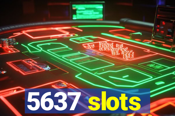 5637 slots